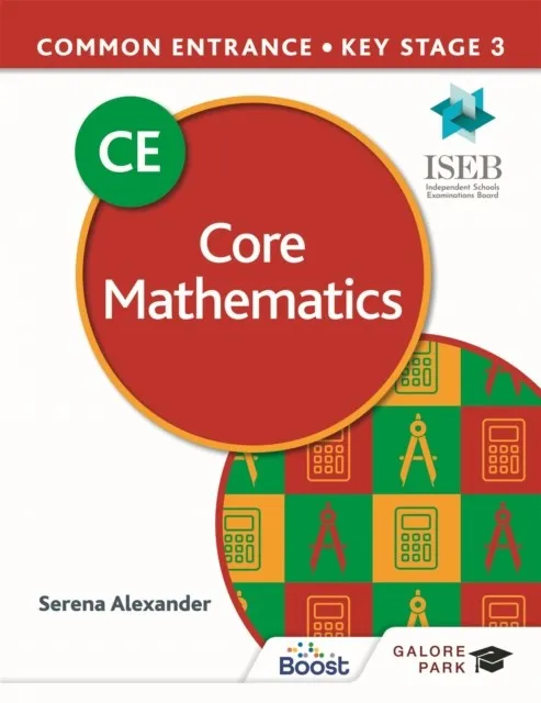 COMMON ENTRANCE 13+ CORE MATHEMATICS FOR ISEB CE AND KS3