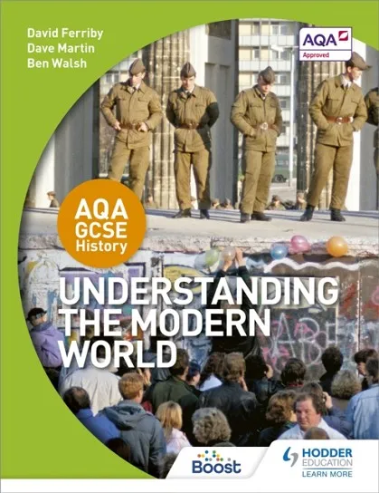 AQA GCSE HISTORY: UNDERSTANDING THE MODERN WORLD