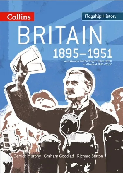 BRITAIN 1895–1951 WITH WOMEN AND SUFFRAGE 1860–1930 AND IRELAND 1914–2007