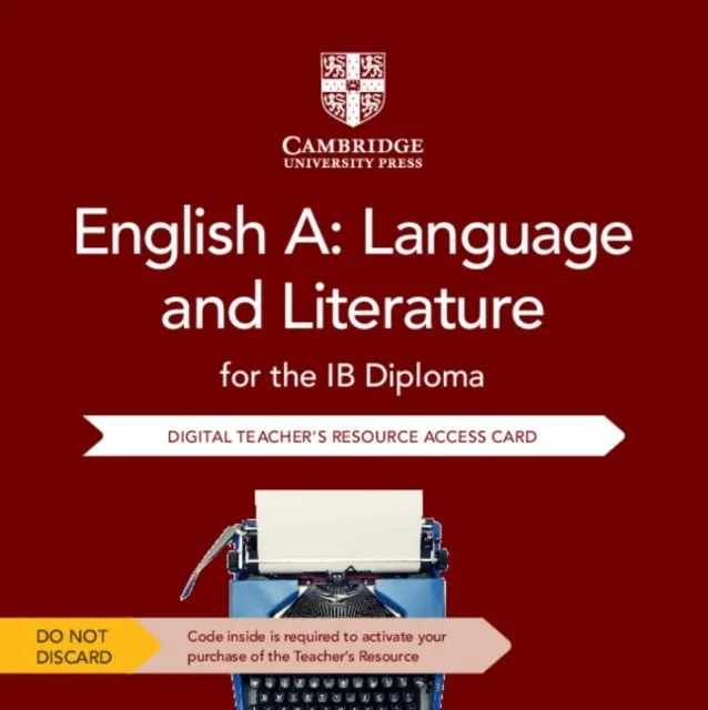 ENGLISH A: LANGUAGE AND LITERATURE FOR THE IB DIPLOMA DIGITAL TEACHER'S RESOURCE ACCESS CARD-DIGITAL