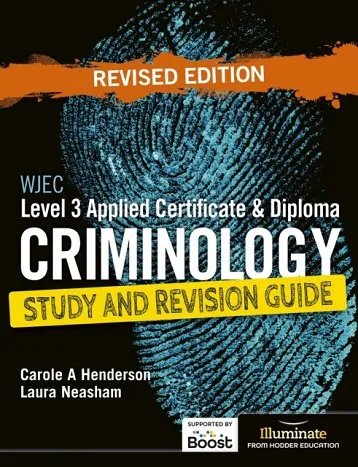 WJEC LEVEL 3 APPLIED CERTIFICATE & DIPLOMA CRIMINOLOGY: STUDY AND REVISION GUIDE - REVISED EDITION