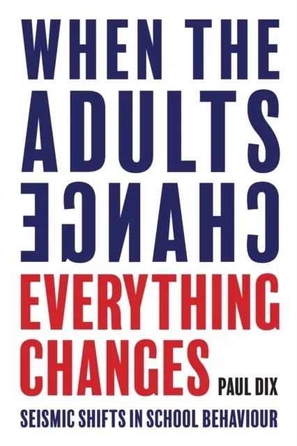 WHEN THE ADULTS CHANGE, EVERYTHING CHANGES