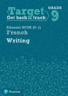 TARGET GRADE 9 WRITING EDEXCEL GCSE (9–1) FRENCH WORKBOOK