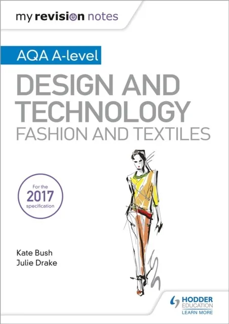 MY REVISION NOTES: AQA A-LEVEL DESIGN AND TECHNOLOGY: FASHION AND TEXTILES