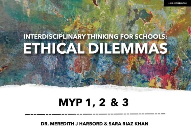 INTERDISCIPLINARY THINKING FOR SCHOOLS: ETHICAL DILEMMAS MYP 1, 2 & 3