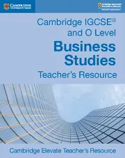 CAMBRIDGE IGCSE® AND O LEVEL BUSINESS STUDIES DIGITAL TEACHER’S RESOURCE-DIGITAL