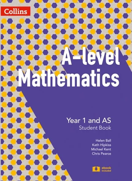 COLLINS A-LEVEL MATHEMATICS YEAR 1 AND AS STUDENT BOOK