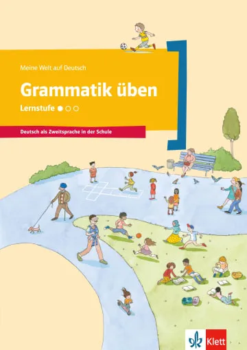 MEINE WELT AUF DEUTSCH: GRAMMATIK ÜBEN - LERNSTUFE 1 -A1-A2