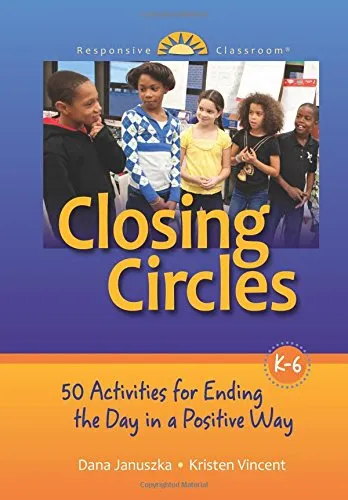 CLOSING CIRCLES: 50 ACTIVITIES FOR ENDING THE DAY IN A POSITIVE WAY