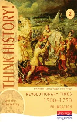 THINK HISTORY! 2 REVOLUTION TIMES 1500-1750 FOUNDA