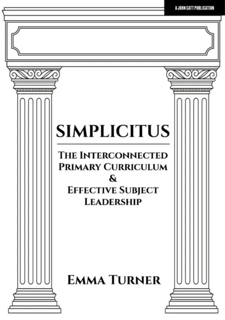 SIMPLICITUS: THE INTERCONNECTED PRIMARY CURRICULUM & EFFECTIVE SUBJECT LEADERSHIP