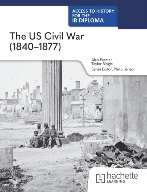ACCESS TO HISTORY FOR THE IB DIPLOMA: THE AMERICAN CIVIL WAR (1840–1877)