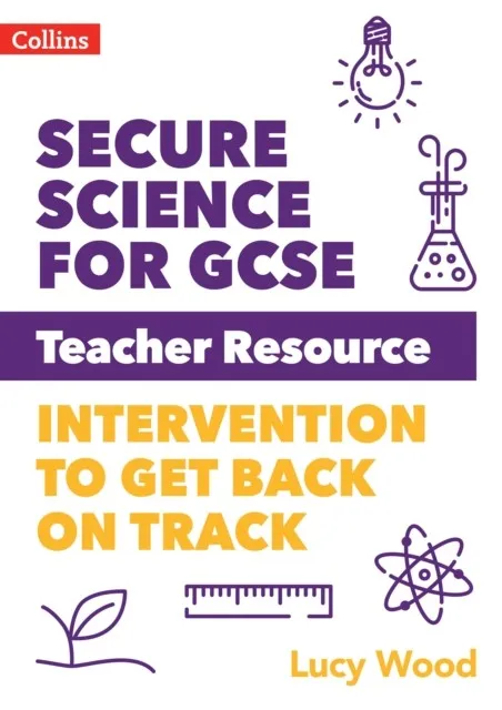 SECURE SCIENCE FOR GCSE TEACHER RESOURCE PACK: INTERVENTION TO GET BACK ON TRACK