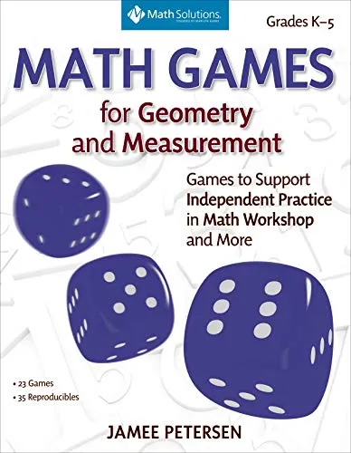 MATH GAMES FOR GEOMETRY AND MEASUREMENT: GAMES TO SUPPORT INDEPENDENT PRACTICE IN MATH WORKSHOP AND MORE, GRADES K-5