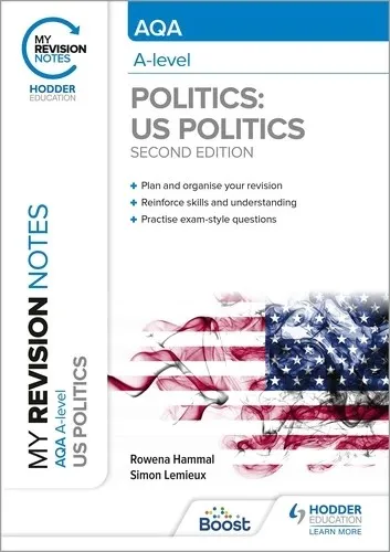MY REVISION NOTES: AQA A-LEVEL POLITICS: US AND COMPARATIVE POLITICS: SECOND EDITION-DIGITAL