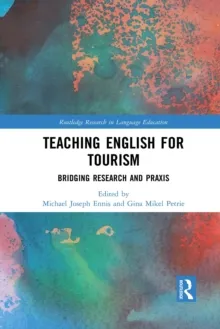 TEACHING ENGLISH FOR TOURISM : BRIDGING RESEARCH AND PRAXIS