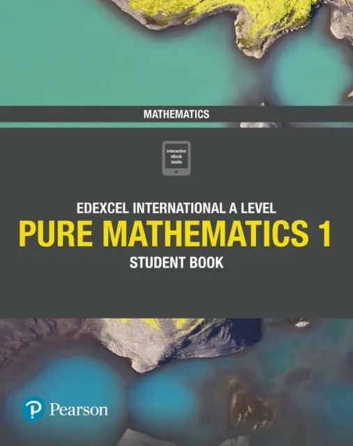 PEARSON EDEXCEL INTERNATIONAL A LEVEL MATHEMATICS PURE 1 STUDENT BOOK