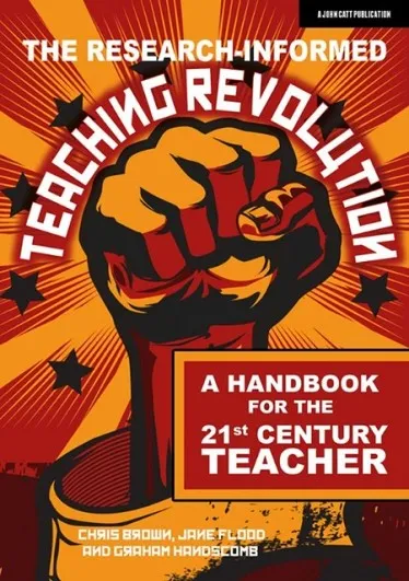 THE RESEARCH-INFORMED TEACHING REVOLUTION: A HANDBOOK FOR THE 21ST CENTURY TEACHER