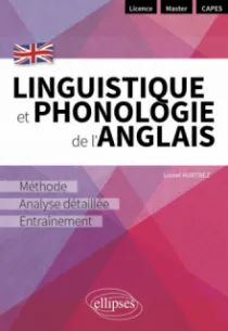 LINGUISTIQUE ET PHONOLOGIE DE L'ANGLAIS - MÉTHODE, ANALYSE DÉTAILLÉE ET ENTRAÎNEMENT