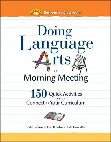 DOING LANGUAGE ARTS IN MORNING MEETING: 150 QUICK ACTIVITIES THAT CONNECT TO YOUR CURRICULUM