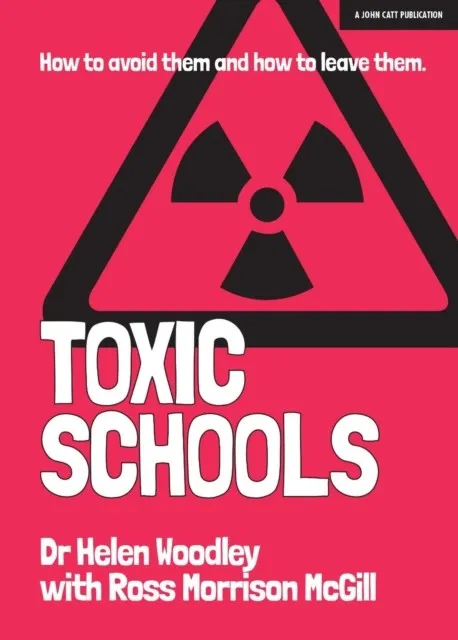 TOXIC SCHOOLS: HOW TO AVOID THEM & HOW TO LEAVE THEM
