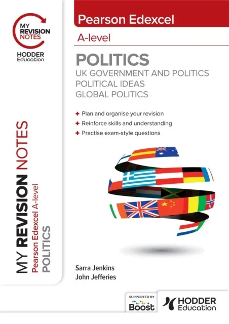 MY REVISION NOTES: PEARSON EDEXCEL A-LEVEL POLITICS: UK GOVERNMENT AND POLITICS, POLITICAL IDEAS AND GLOBAL POLITICS DIGITAL
