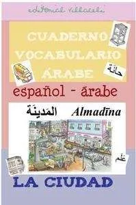 CUADERNO DE VOCABULARIO ARABE: LA CIUDAD