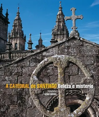 A Catedral de Santiago. Beleza e misterio