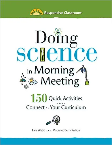 DOING SCIENCE IN MORNING MEETING 150 QUICK ACTIVITIES THAT CONNECT TO YOUR CURRICULUM