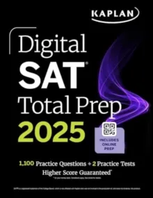 DIGITAL SAT TOTAL PREP 2025 WITH 2 FULL LENGTH PRACTICE TESTS, 1,000+ PRACTICE QUESTIONS, AND END OF CHAPTER QUIZZES