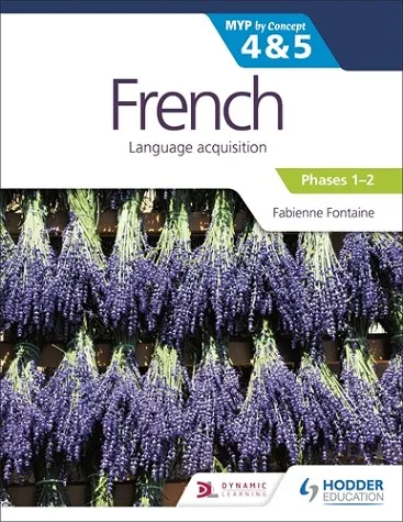 FRENCH FOR THE IB MYP 4&5 (EMERGENT/PHASES 1-2): BY CONCEPT