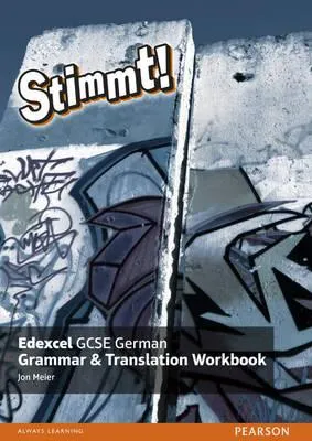 STIMMT! EDEXCEL GCSE GERMAN GRAMMAR AND TRANSLATION WORKBOOK