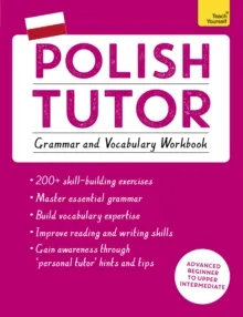 POLISH TUTOR: GRAMMAR AND VOCABULARY WORKBOOK (LEARN POLISH WITH TEACH YOURSELF)