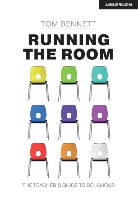 RUNNING THE ROOM: THE TEACHER’S GUIDE TO BEHAVIOUR