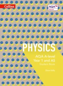 AQA A-LEVEL PHYSICS YEAR 1 AND AS STUDENT BOOK