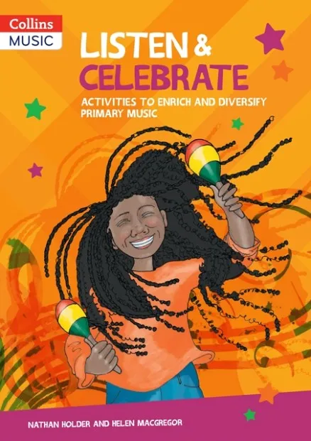 COLLINS PRIMARY MUSIC - LISTEN & CELEBRATE: ACTIVITIES TO ENRICH AND DIVERSIFY PRIMARY MUSIC