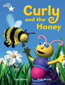 RIGBY STAR GUIDED YEAR 1 BLUE LEVEL: CURLY AND THE HONEY †