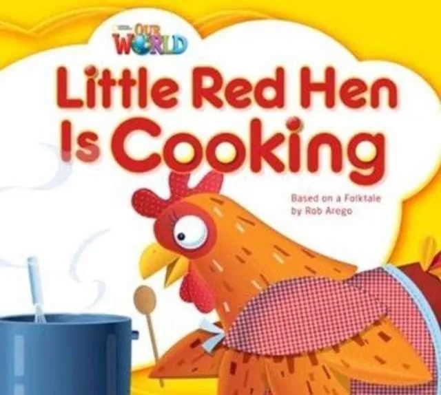 OUR WORLD AME 1 LITTLE RED HEN IS COOKING BIG BOOK