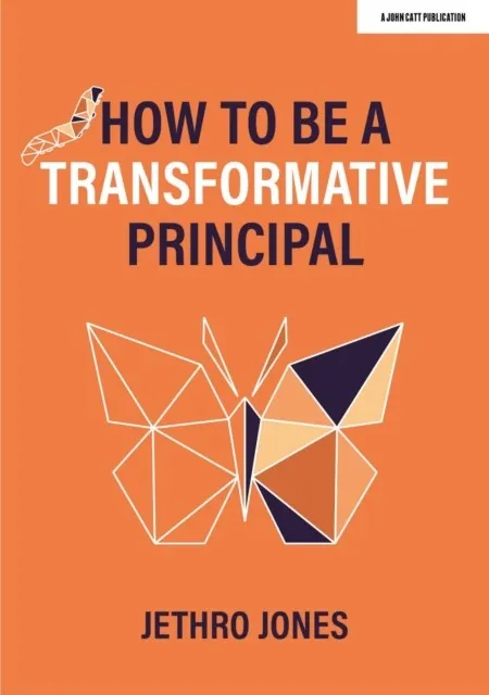 HOW TO BE A TRANSFORMATIVE PRINCIPAL