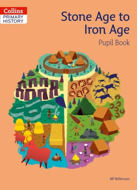 COLLINS PRIMARY HISTORY — STONE AGE TO IRON AGE PUPIL BOOK