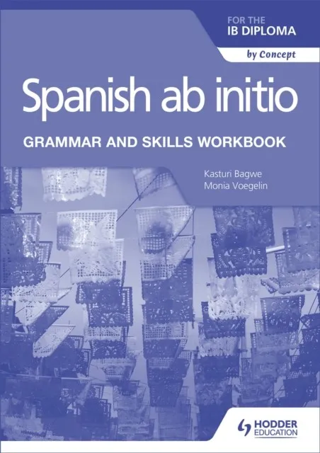 SPANISH AB INITIO FOR THE IB DIPLOMA GRAMMAR AND SKILLS WORKBOOK