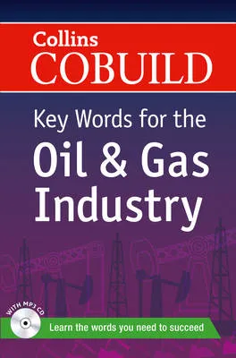 COBUILD KEY WORDS FOR THE OIL AND GAS INDUSTRY