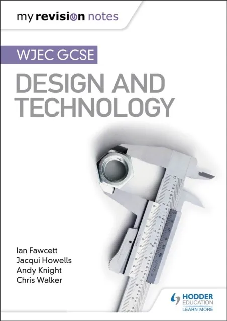 MY REVISION NOTES: WJEC GCSE DESIGN AND TECHNOLOGY