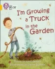 I'M GROWING A TRUCK IN THE GARDEN (POETRY) -FICTION-GOLD - BAND 9