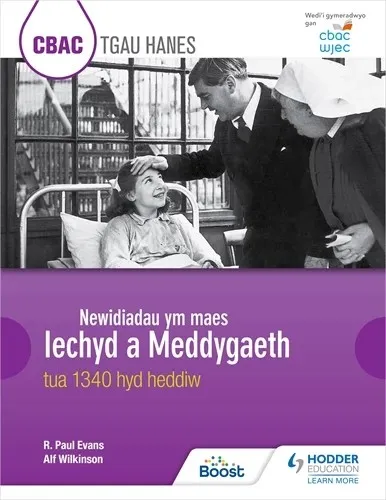 CBAC TGAU HANES: NEWIDIADAU YM MAES IECHYD A MEDDYGAETH TUA 1340 HYD HEDDIW (WJEC GCSE HISTORY: CHANGES IN HEALTH AND MEDICINE C.1340 TO THE PRESENT D