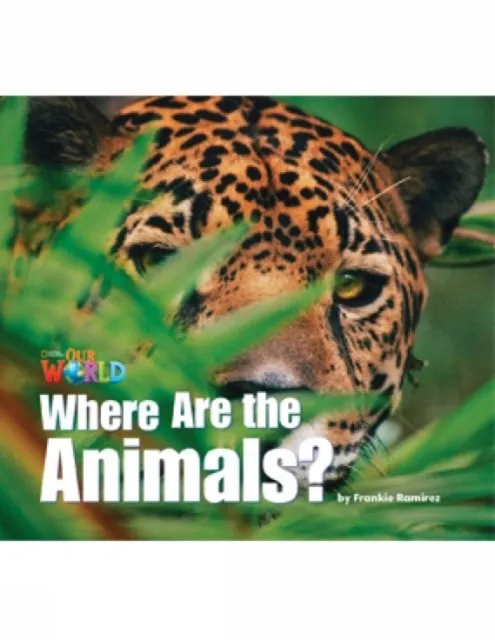 OUR WORLD AME 1 WHERE ARE THE ANIMALS? READER