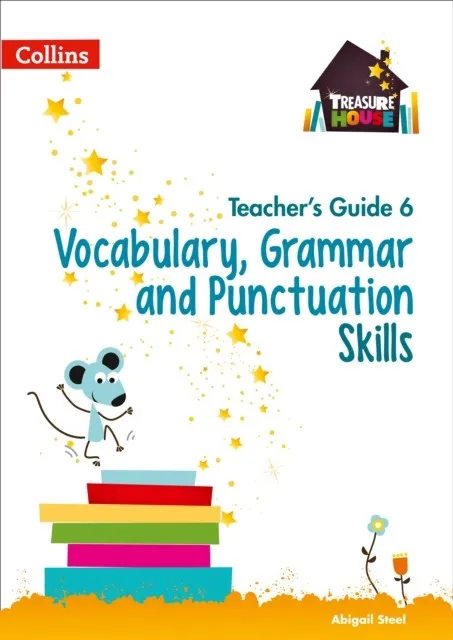 TREASURE HOUSE VOCABULARY, GRAMMAR AND PUNCTUATION SKILLS TEACHER’S GUIDE 6