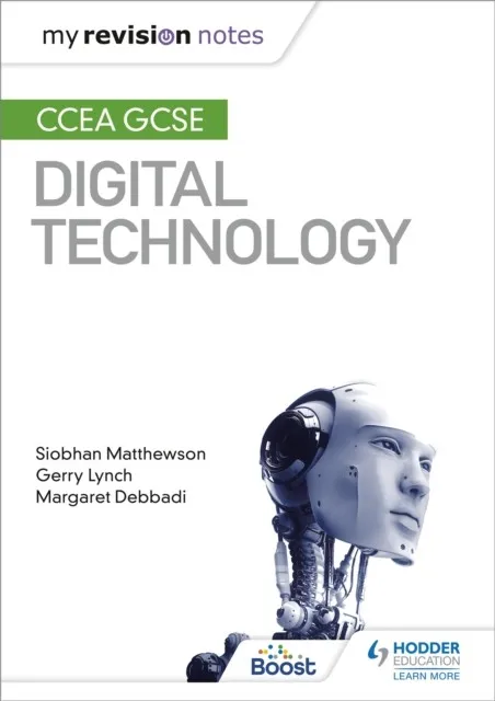 MY REVISION NOTES: CCEA GCSE DIGITAL TECHNOLOGY
