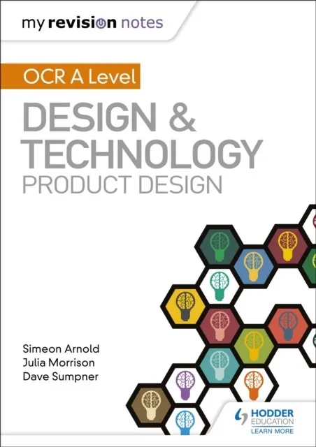 MY REVISION NOTES: OCR AS/A LEVEL DESIGN AND TECHNOLOGY: PRODUCT DESIGN