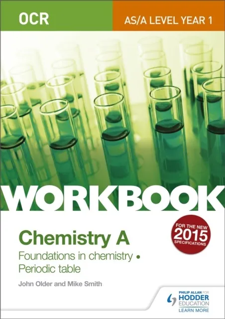 OCR AS/A LEVEL YEAR 1 CHEMISTRY A WORKBOOK: FOUNDATIONS IN CHEMISTRY; PERIODIC TABLE